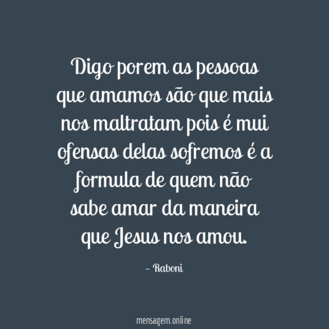 Digo porem as pessoas que amamos são que