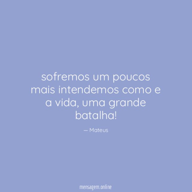 sofremos um poucos mais intendemos como e a vida
