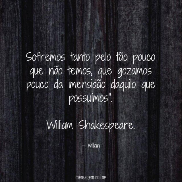 Sofremos tanto pelo tão pouco que não temos