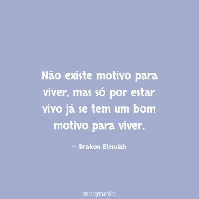Não existe motivo para viver