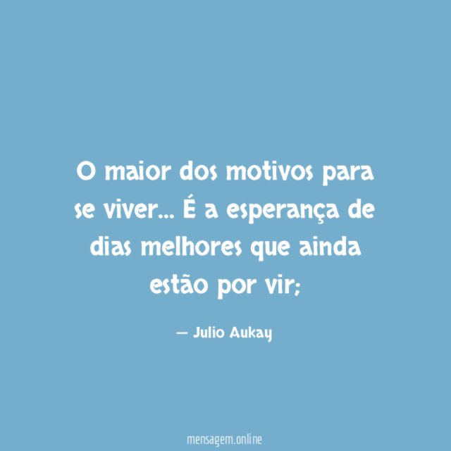 O maior dos motivos para se viver