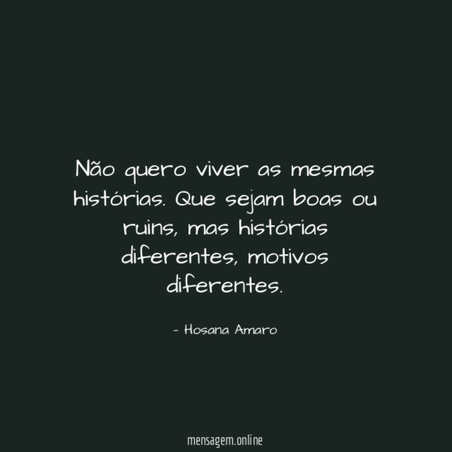 Não quero viver as mesmas histórias