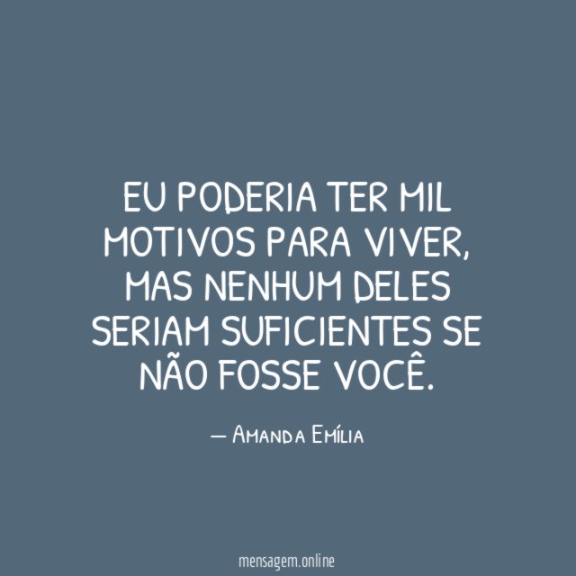 Eu poderia ter mil motivos para viver