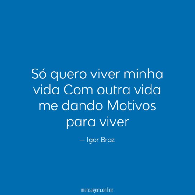 Só quero viver minha vida Com outra vida me