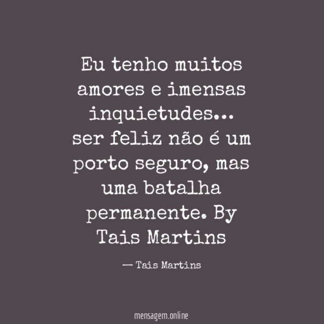 Eu tenho muitos amores e imensas inquietudes