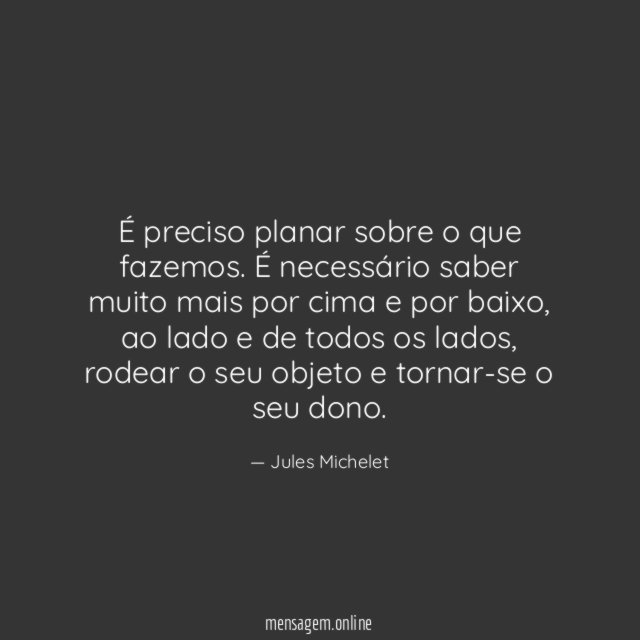 É preciso planar sobre o que fazemos