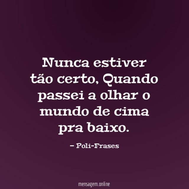 Nunca estiver tão certo