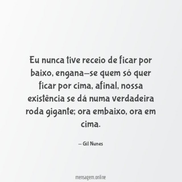 Eu nunca tive receio de ficar por baixo