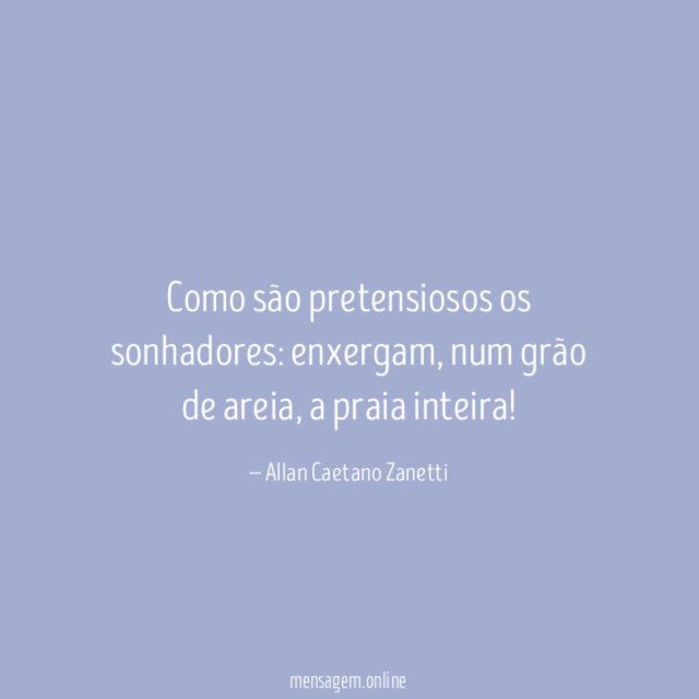 Como são pretensiosos os sonhadores