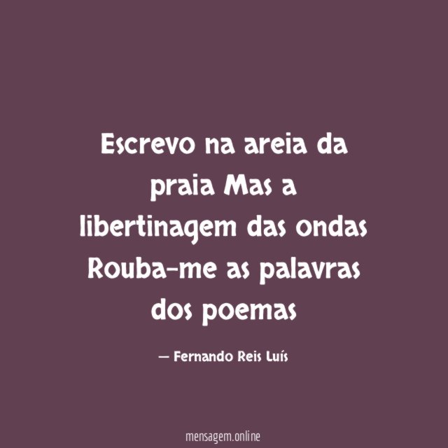 Escrevo na areia da praia Mas a libertinagem das