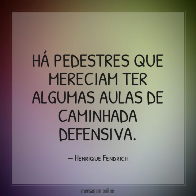 Há pedestres que mereciam ter algumas aulas de caminhada defensiva