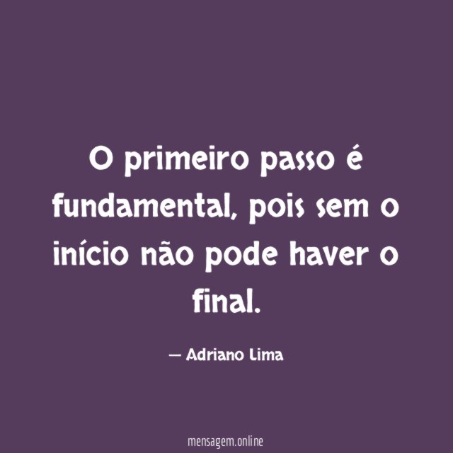 O primeiro passo é fundamental