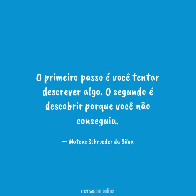 O primeiro passo é você tentar descrever algo