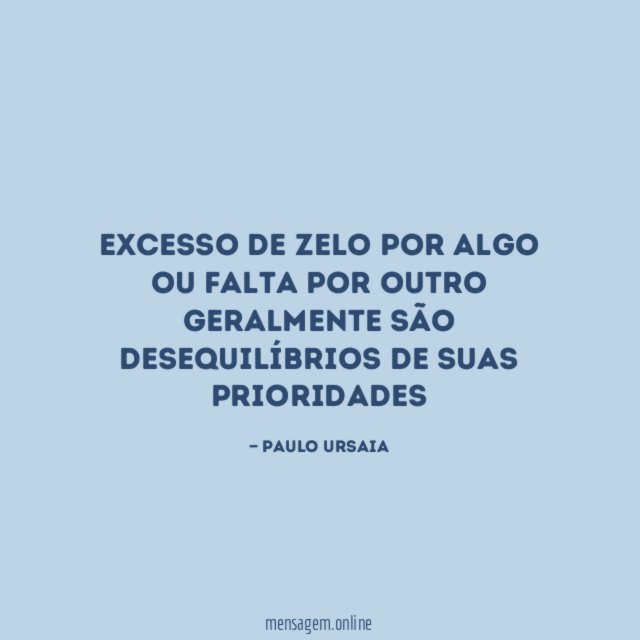 Excesso de zelo por algo ou falta por
