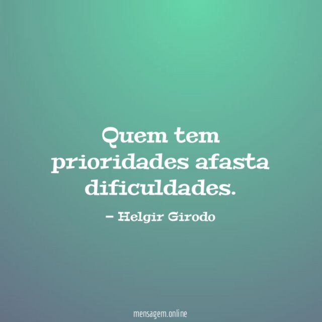 Quem tem prioridades afasta dificuldades