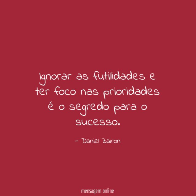 Ignorar as futilidades e ter foco nas prioridades