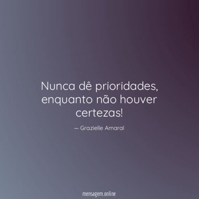 Nunca dê prioridades