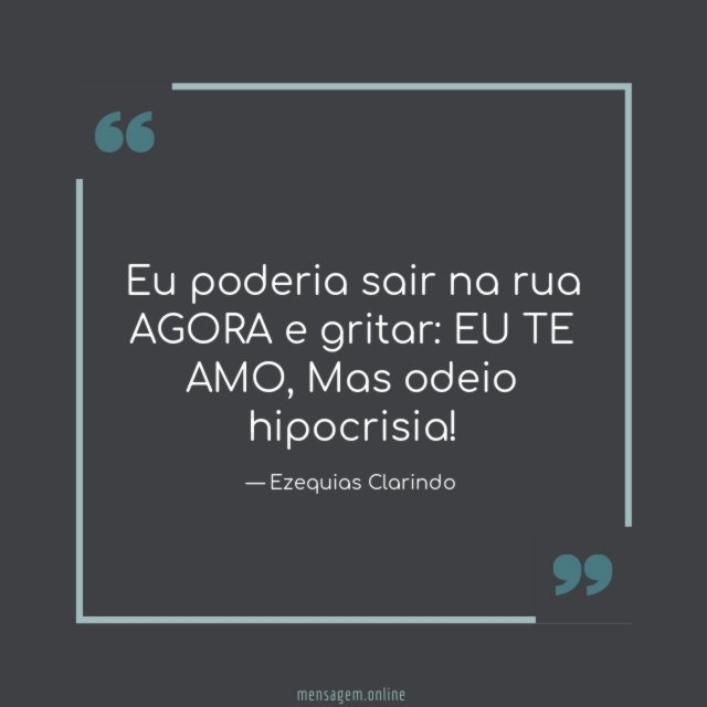 Eu poderia sair na rua AGORA e gritar