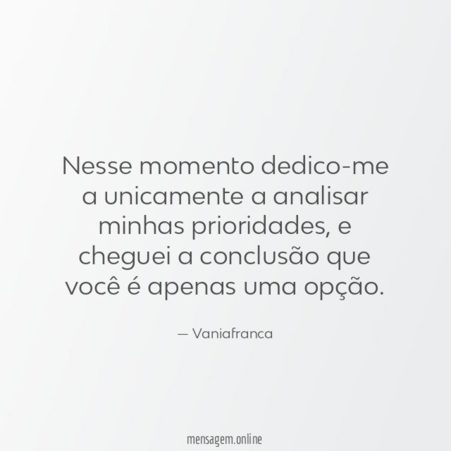 Nesse momento dedico-me a unicamente a analisar minhas prioridades