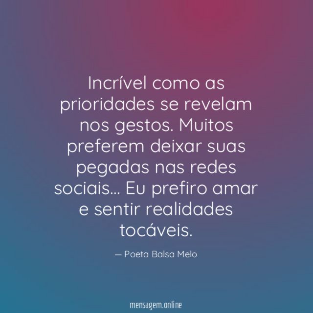 Incrível como as prioridades se revelam nos gestos