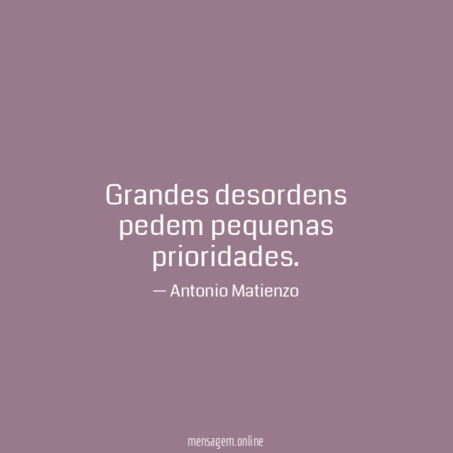 Grandes desordens pedem pequenas prioridades