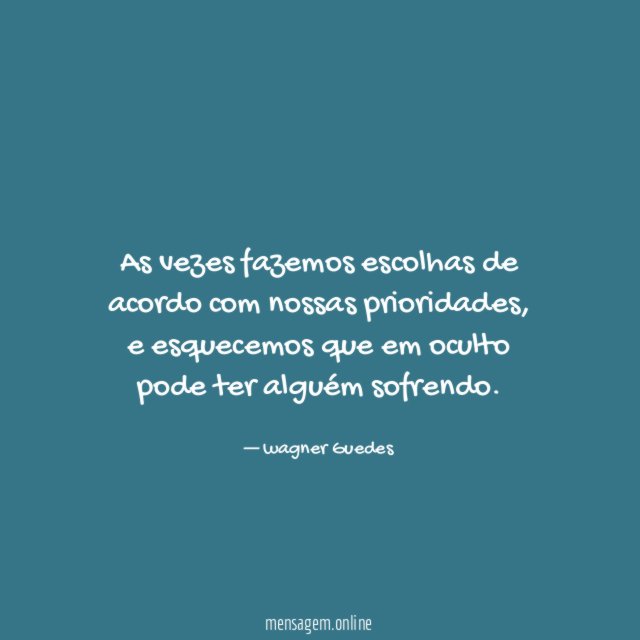 As vezes fazemos escolhas de acordo com nossas prioridades