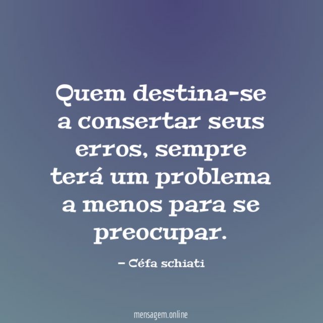 Quem destina-se a consertar seus erros