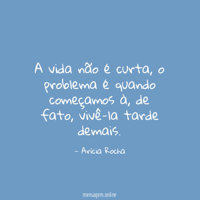 A vida não é curta