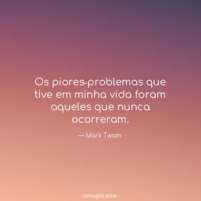 Os piores problemas que tive em minha vida