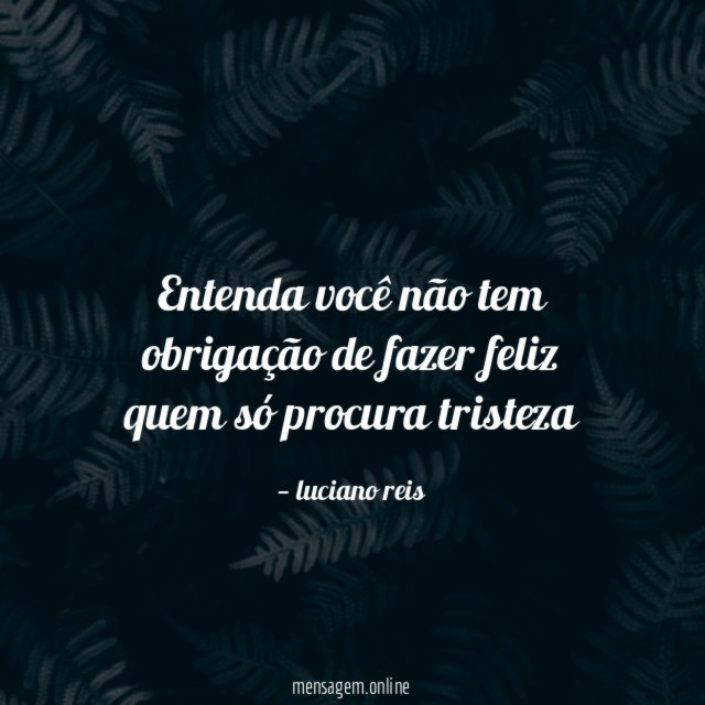 Entenda você não tem obrigação de fazer feliz
