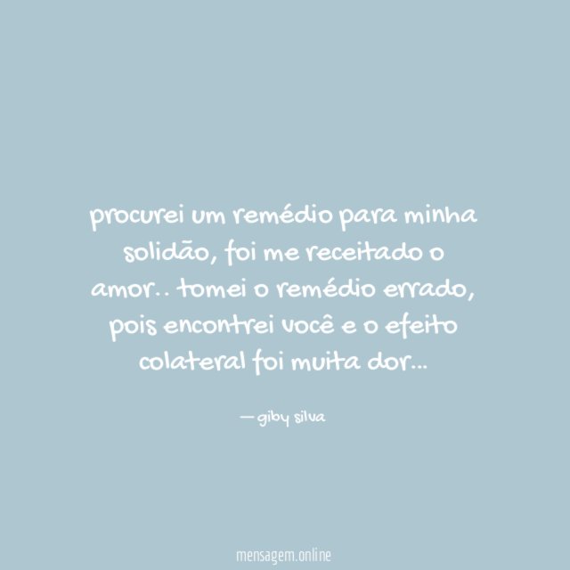 procurei um remédio para minha solidão