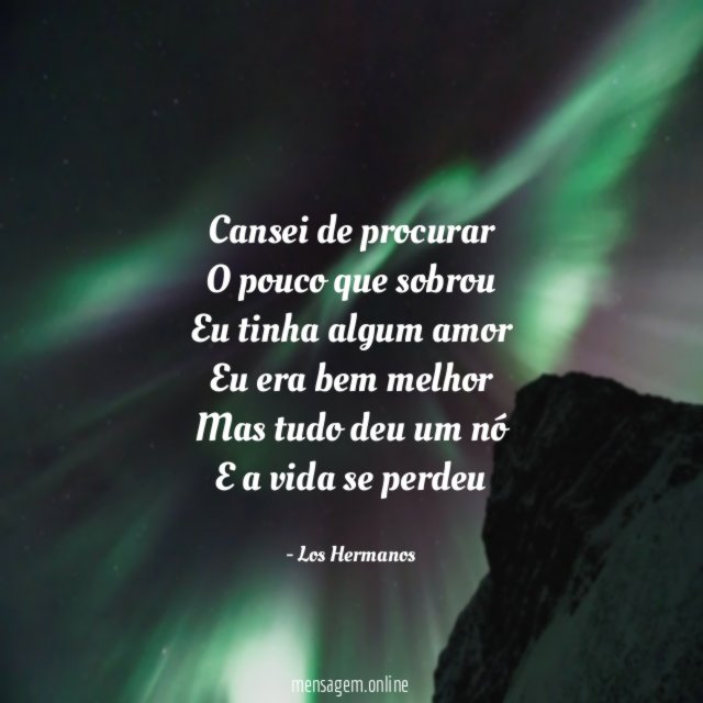 Cansei de procurar O pouco que sobrou Eu tinha algum