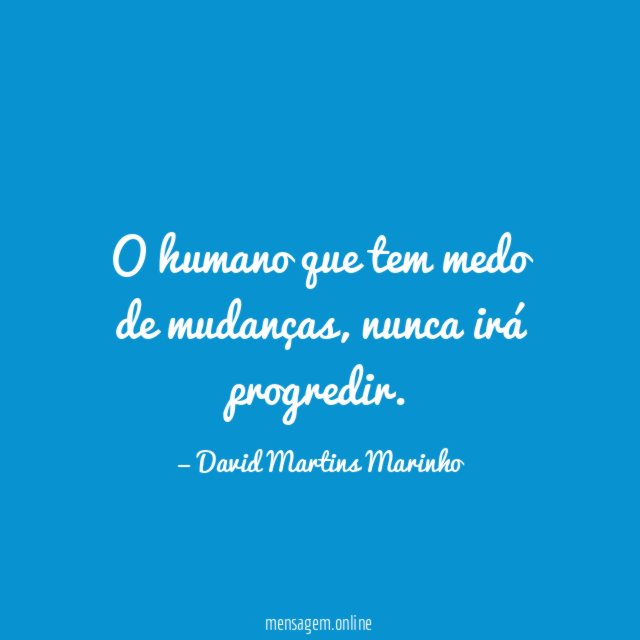O humano que tem medo de mudanças