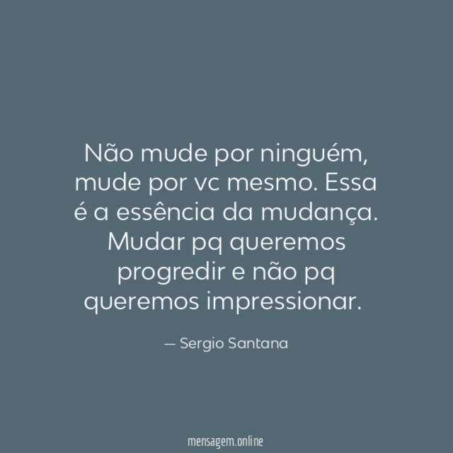 Não mude por ninguém