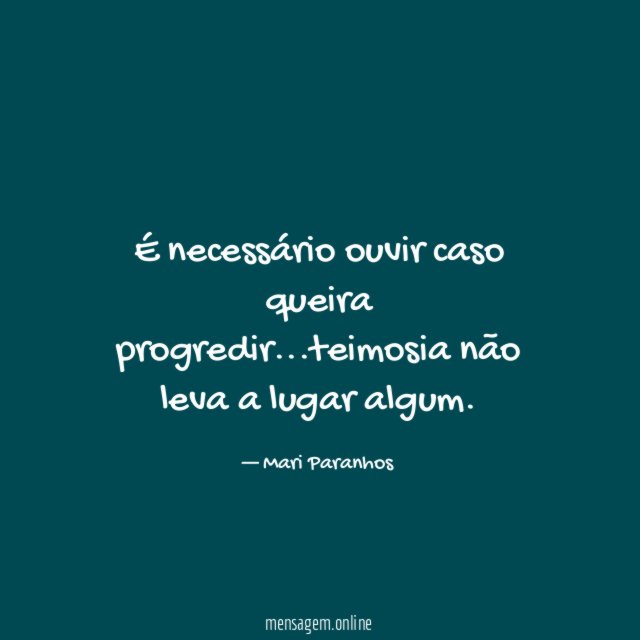 É necessário ouvir caso queira progredir