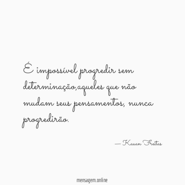 É impossível progredir sem determinação