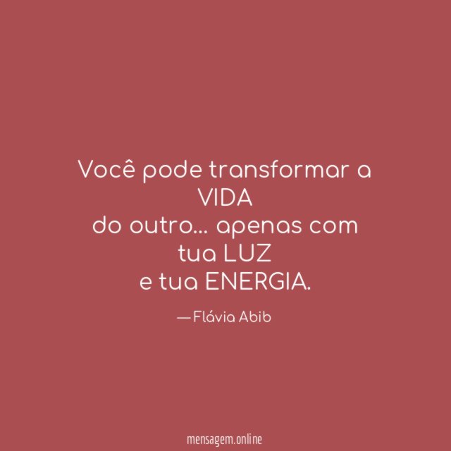 Você pode transformar a VIDA do outro