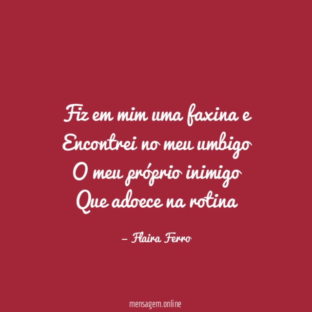 Fiz em mim uma faxina e Encontrei no meu