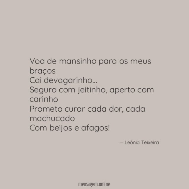 Voa de mansinho para os meus braços Cai devagarinho