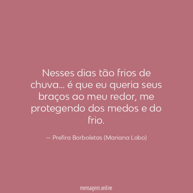 Nesses dias tão frios de chuva