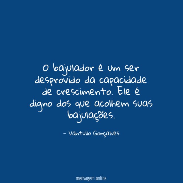 O bajulador é um ser desprovido da capacidade de crescimento