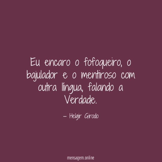 Eu encaro o fofoqueiro