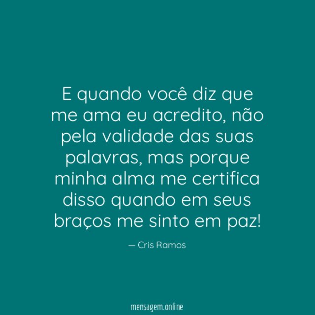 E quando você diz que me ama eu acredito