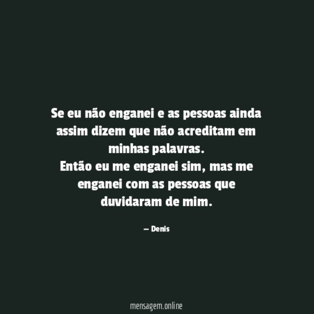 Se eu não enganei e as pessoas ainda