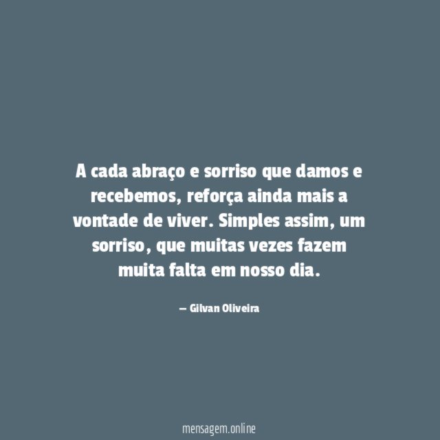 A cada abraço e sorriso que damos e recebemos