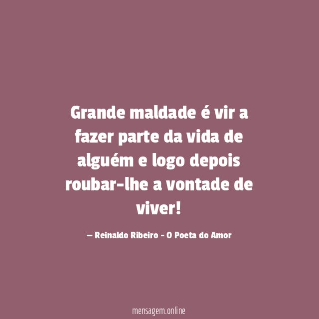 Grande maldade é vir a fazer parte da