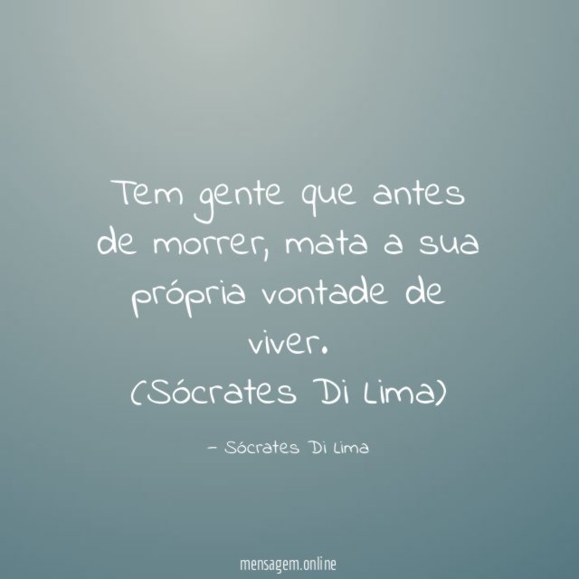 Tem gente que antes de morrer
