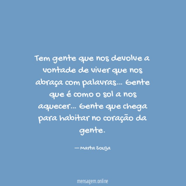 Tem gente que nos devolve a vontade de