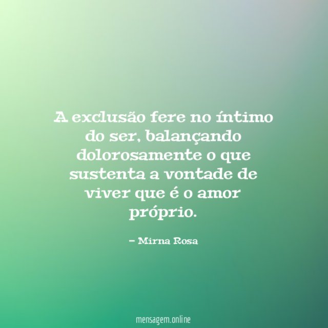 A exclusão fere no íntimo do ser