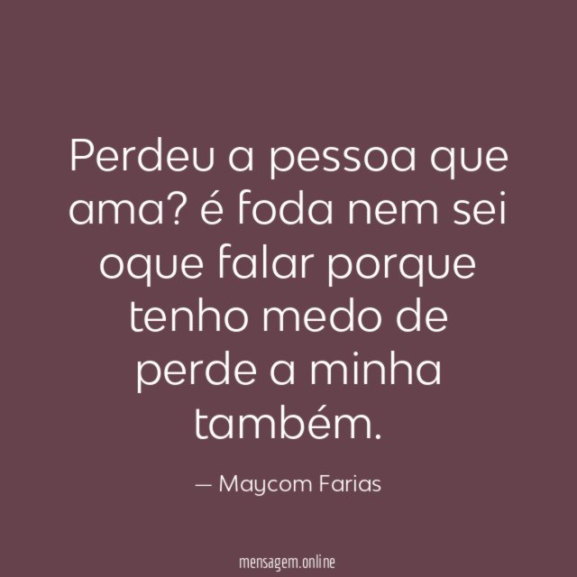 Perdeu a pessoa que ama
